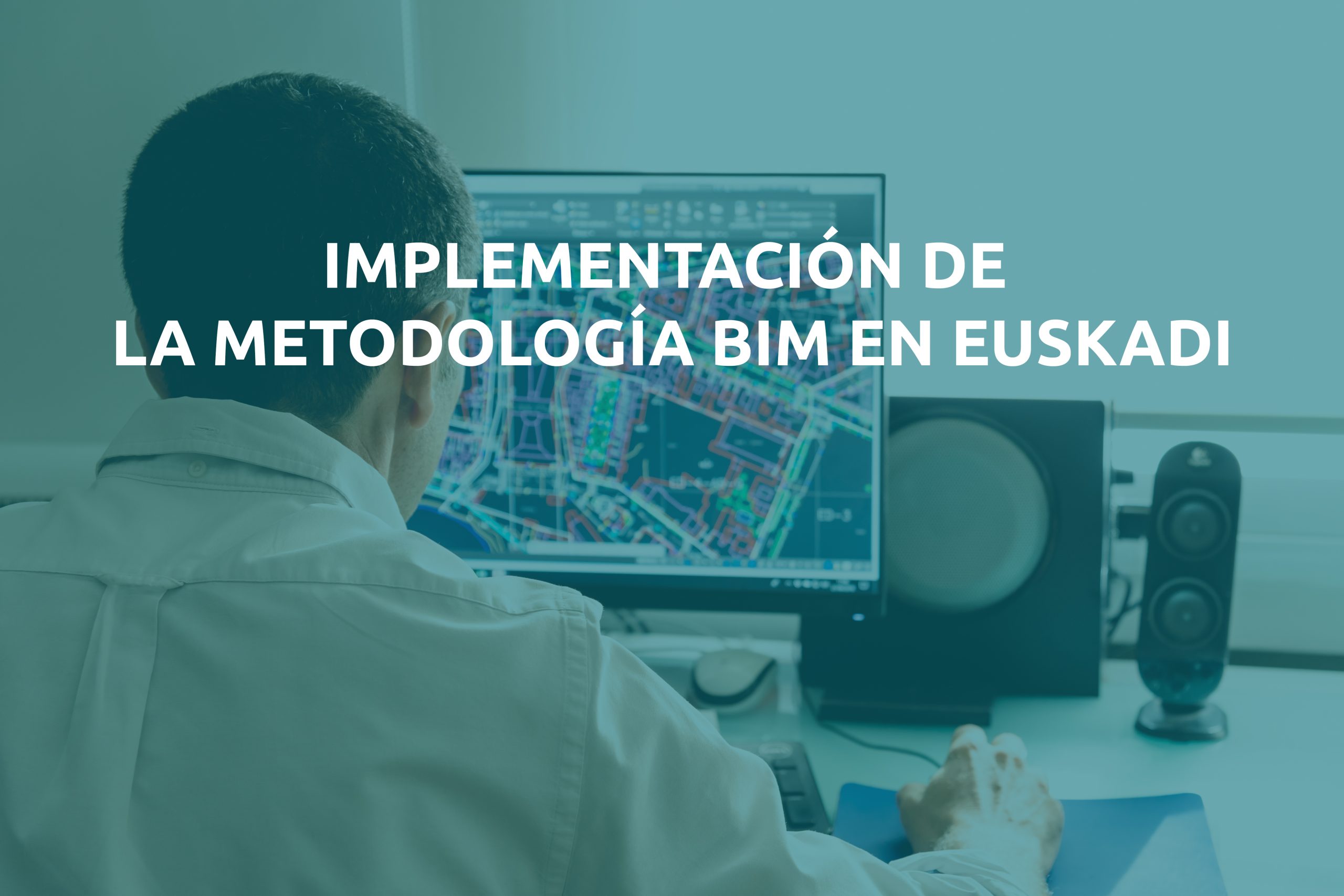 Implementación de la metodología BIM en Euskadi